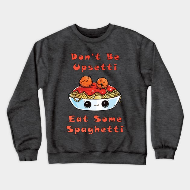 Upsetti Spaghetti Crewneck Sweatshirt by lilmousepunk